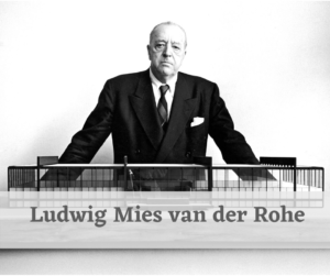 Ludwig Mies van der Rohe