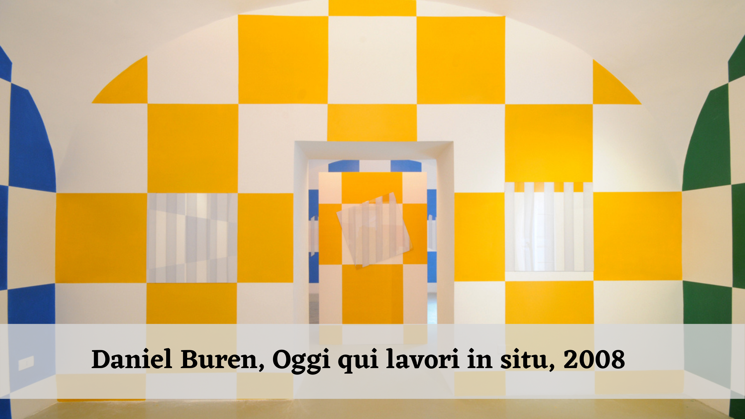 Daniel Buren, Oggi qui lavori in situ, 2008