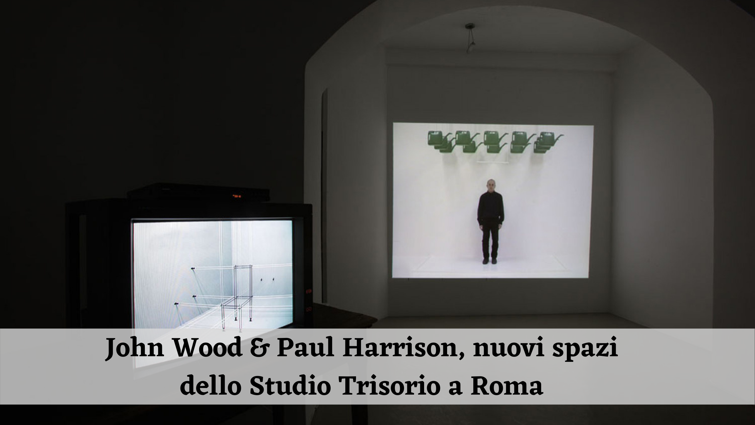 John Wood & Paul Harrison, nuovi spazi dello Studio Trisorio a Roma